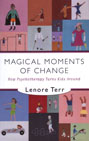 Magical Moments of Change: How Psychotherapy Turns Kids Around