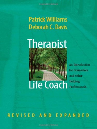 Therapist as Life Coach: An Introduction for Counselors and Other Helping Professionals: Second Edition