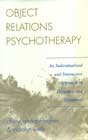 Object Relations Psychotherapy: An Individualized and Interactive Approach to Diagnosis and Treatment