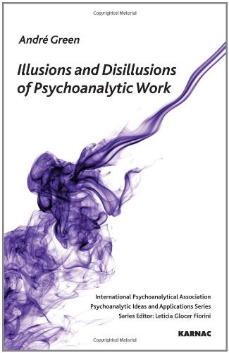 Illusions and Disillusions of Psychoanalytic Work