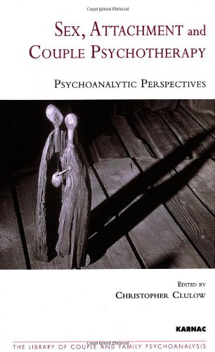 Sex, Attachment and Couple Psychotherapy: Psychoanalytic Perspectives