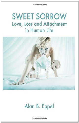Sweet Sorrow: Love, Loss and Attachment in Human Life