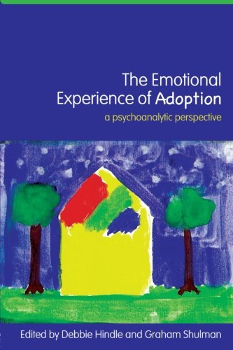 The Emotional Experience of Adoption: A Psychoanalytic Perspective