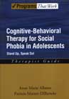 Cognitive-Behavioral Therapy for Social Phobia in Adolescents: Stand Up, Speak Out: Therapist Guide