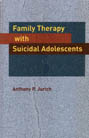 Family Therapy with Suicidal Adolescents