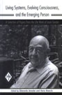 Living Systems, Evolving Consciousness, and the Emerging Person: A Selection of Papers from the Life Work of Louis Sander