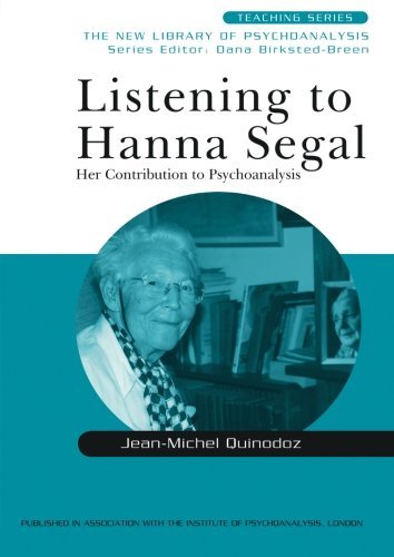 Listening to Hanna Segal: Her Contribution to Psychoanalysis