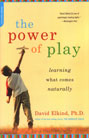 The Power of Play: How Spontaneous, Imaginative Activities Lead to Happier, Healthier Children