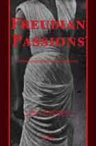 Freudian Passions: Psychoanalysis, Form and Literature