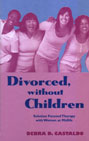 Divorced, Without Children: Solution Focused Therapy with Women at Midlife
