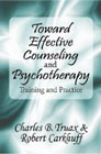 Toward Effective Counseling and Psychotherapy: Training and Practice