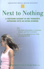 Next to Nothing: A Firsthand Account of One Teenager's Experience with an Eating Disorder