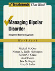 Managing Bipolar Disorder: A Cognitive-Behavioral Approach: Workbook