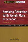 Smoking Cessation with Weight Gain Prevention: A Group Program: Facilitator Guide