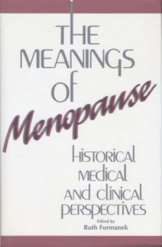 The Meanings of the Menopause: Historical, Medical and Clinical Perspectives