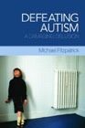 Defeating Autism: A Damaging Delusion