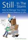 Still - In the Storm: How to Manage Your Stress and Achieve Balance in Life