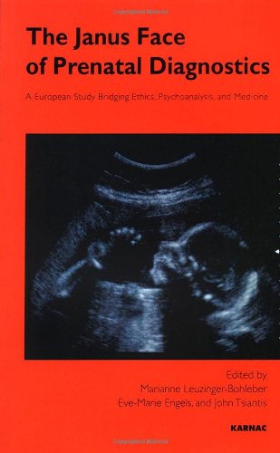The Janus Face of Prenatal Diagnostics: A European Study Bridging Ethics, Psychoanalysis, and Medicine