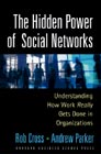 The Hidden Power of Social Networks: Understanding How Work Really Gets Done in Organizations