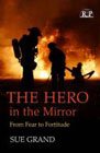 The Hero in the Mirror: From Fear to Fortitude