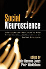 Social Neuroscience: Integrating Biological and Psychological Explanations of Social Behavior
