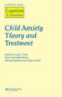 Child Anxiety Theory and Treatment: A Special Issue of Cognition and Emotion
