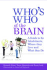 Who's Who of the Brain: A Guide to Its Inhabitants, Where They Live and What They Do