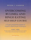 Overcoming Bulimia and Binge-eating Self-help Course: Part 1