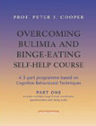 Overcoming Bulimia Self-help Course: A Self-help Practical Manual Using Cognitive Behavioral Techniques: 3-volume set
