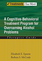 A Cognitive-Behavioural Treatment Program for Overcoming Alcohol Problems: Therapist Guide