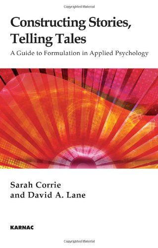Constructing Stories, Telling Tales: A Guide to Formulation in Applied Psychology