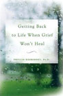 Getting Back to Life When Grief Won't Heal