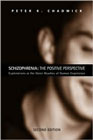 Schizophrenia: The Positive Perspective: Explorations at the Outer Reaches of Human Experience: Second Edition