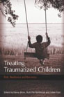 Treating Traumatized Children: Risk, Resilience and Recovery