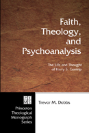 Faith, Theology, and Psychoanalysis: The Life and Thought of Harry S. Guntrip