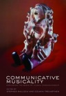 Communicative Musicality: Exploring the Basis of Human Companionship