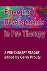 Emerging Developments in Pre-Therapy: A Pre-Therapy Reader