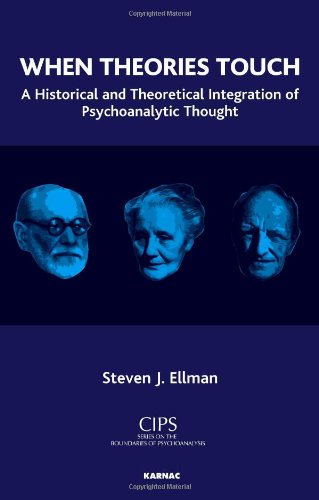When Theories Touch: A Historical and Theoretical Integration of Psychoanalytic Thought