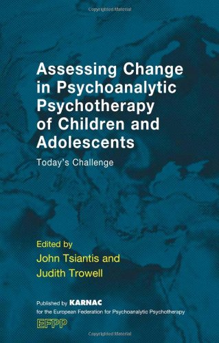 Assessing Change in Psychoanalytic Psychotherapy of Children and Adolescents: Today's Challenge