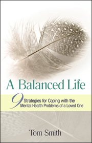 A Balanced Life: 9 Strategies for Coping with the Mental Health Problems of a Loved One
