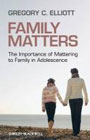 Family Matters: The Importance of Mattering to Family in Adolescence