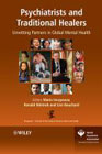Psychiatrists and Traditional Healers: Unwitting Partners in Global Mental Health