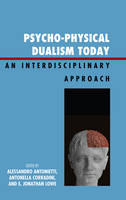 Psycho-Physical Dualism Today: An Interdisciplinary Approach