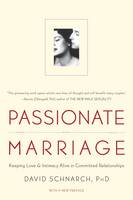 Passionate Marriage: Keeping Love and Intimacy Alive in Committed Relationships