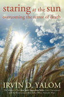 Staring at the Sun: Overcoming the Terror of Death