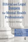 Ethical and Legal Issues for Mental Health Professionals: In Forensic Settings
