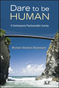 Dare to be Human: A Contemporary Psychoanalytic Journey