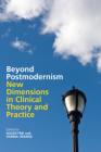 Beyond Postmodernism: New Dimensions in Clinical Theory and Practice