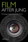 Film After Jung: Post-Jungian Approaches to Film Theory