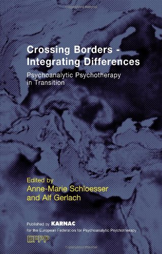 Crossing Borders - Integrating Differences: Psychoanalytic Psychotherapy in Transition
